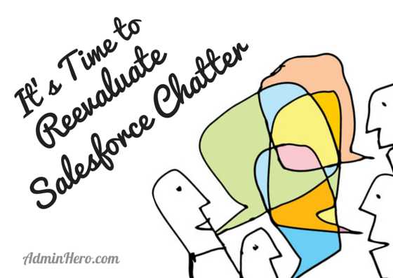It's Time to Reevaluate Salesforce Chatter