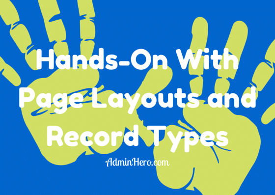 Hands-On With Page Layouts and Record Types