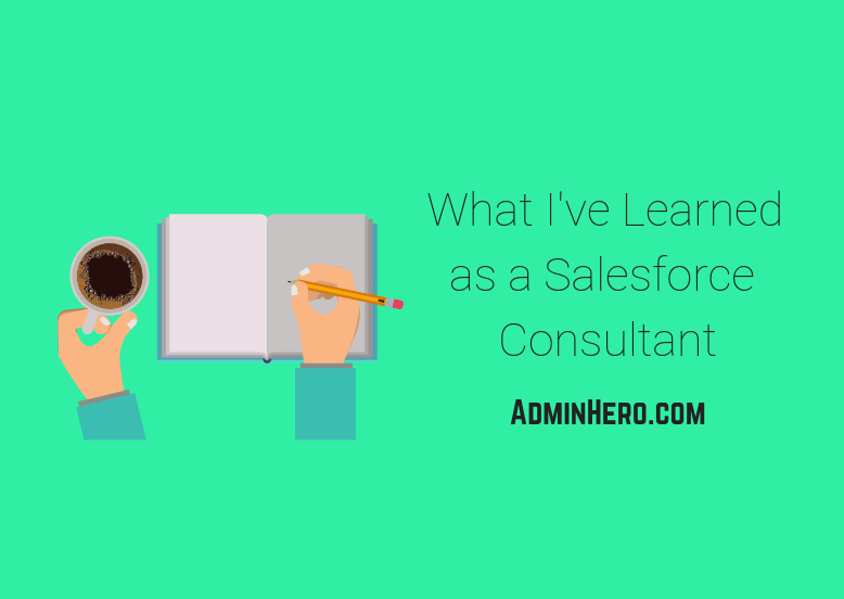 What I've Learned as a Salesforce Consultant