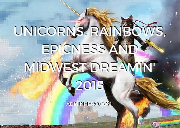 Unicorns, Rainbows, Epicness and Midwest Dreamin' 2015