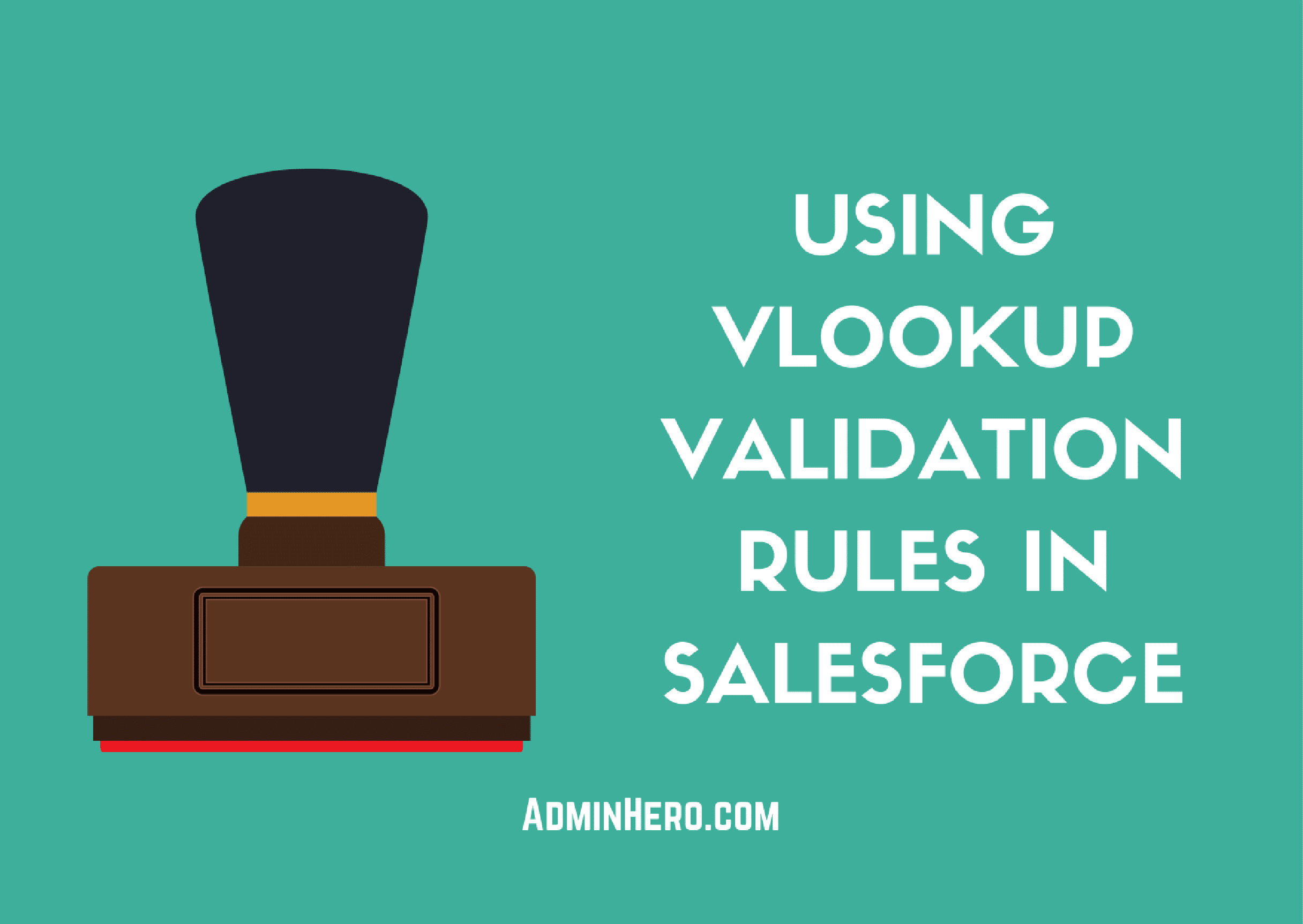 Using VLOOKUP Validation Rules in Salesforce