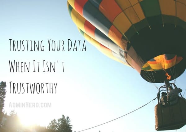 Trusting Your Data When It Isn't Trustworthy