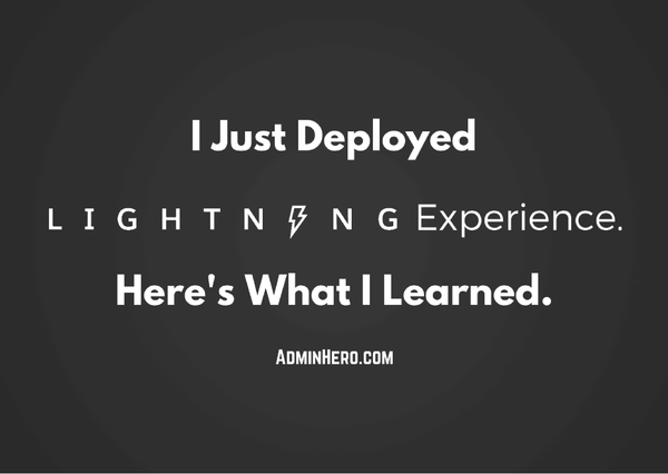 I Just Deployed Lightning Experience. Here's What I Learned.