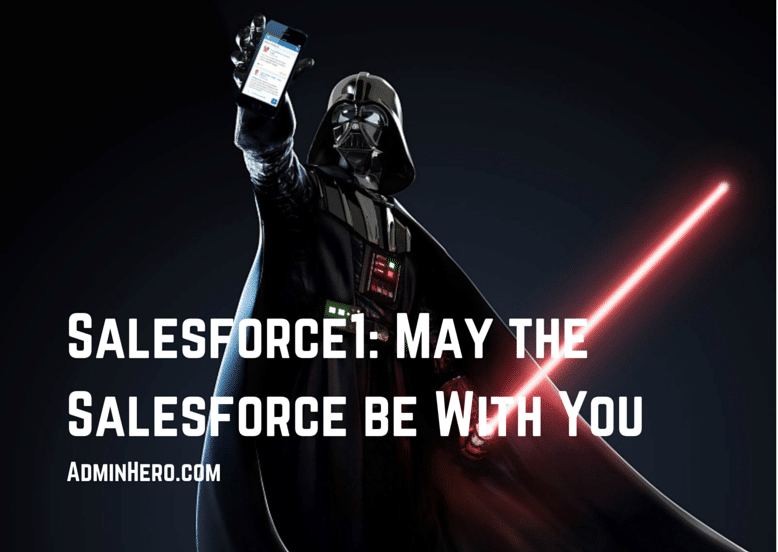 Salesforce1: May the Salesforce be With You