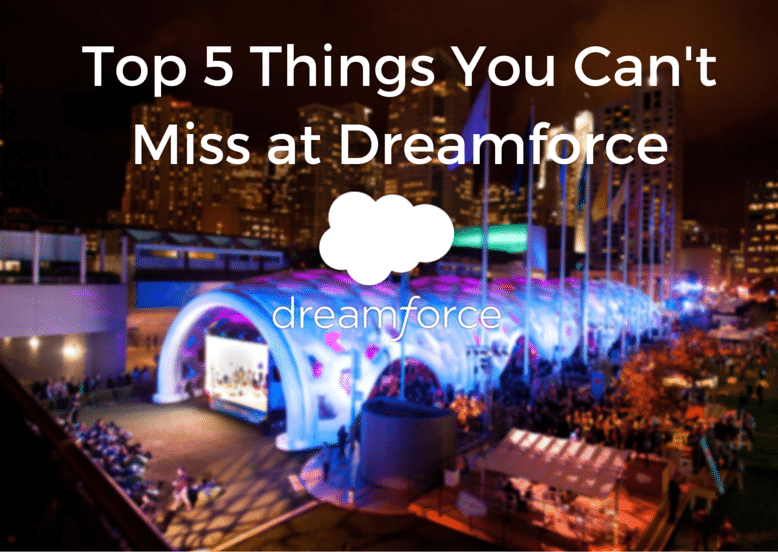Top 5 Things You Can't Miss at Dreamforce '15