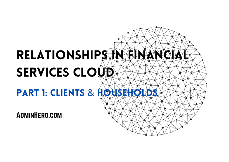 Relationships in Financial Services Cloud: Clients and Households
